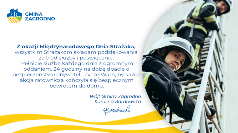 Z okazji Międzynarodowego Dnia Strażaka, wszystkim Strażakom składam podziękowania za trud służby i poświęcenie. Pełnicie służbę każdego dnia z ogromnym oddaniem. 24 godziny na dobę dbacie o bezpieczeństwo obywateli. Życzę Wam, by każda akcja ratownicza kończyła się bezpiecznym powrotem do domu.