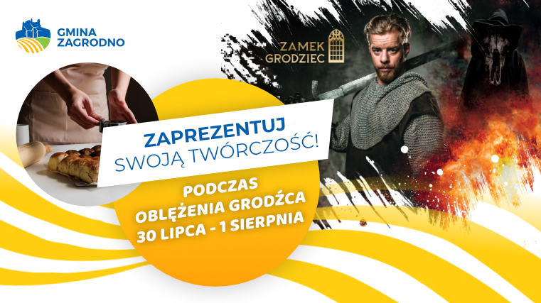 ZAPREZENTUJ SWOJĄ TWÓRCZOŚC PODCZAS OBLĘŻENIA GRODŹCA