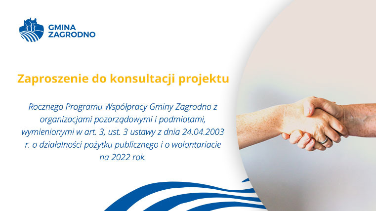 Zaproszenie do konsultacji projektu Rocznego Programu Współpracy Gminy Zagrodno z organizacjami pozarządowymi i podmiotami, wymienionymi w art. 3, ust. 3 ustawy z dnia 24.04.2003 r. o działalności pożytku publicznego i o wolontariacie na 2022 rok.