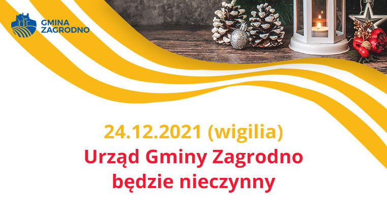 24.12.2021 (wigilia) Urząd Gminy Zagrodno będzie nieczynny.