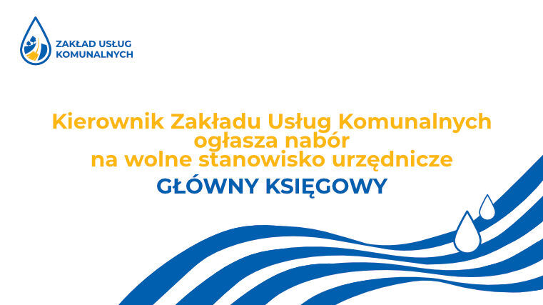 Kierownik Zakładu Usług Komunalnych ogłasza nabór na wolne stanowisko urzędnicze GŁÓWNY KSIĘGOWY