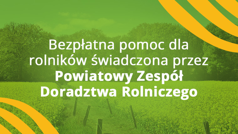 Bezpłatna pomoc dla rolników świadczona przez Powiatowy Zespół Doradztwa Rolniczego