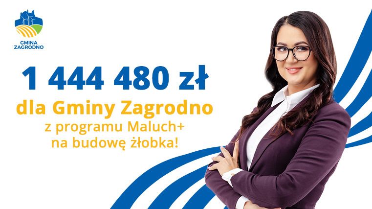 1 444 480 zł dla Gminy Zagrodno z programu Maluch+ na budowę żłobka!