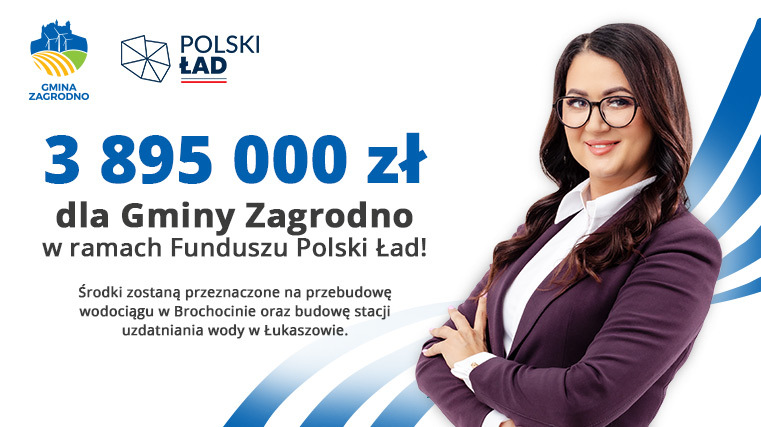 3 895 000 zł dla Gminy Zagrodno w ramach Funduszu Polski Ład! Środki zostaną przeznaczone na przebudowę wodociągu w Brochocinie oraz budowę stacji uzdatniania wody w Łukaszowie.