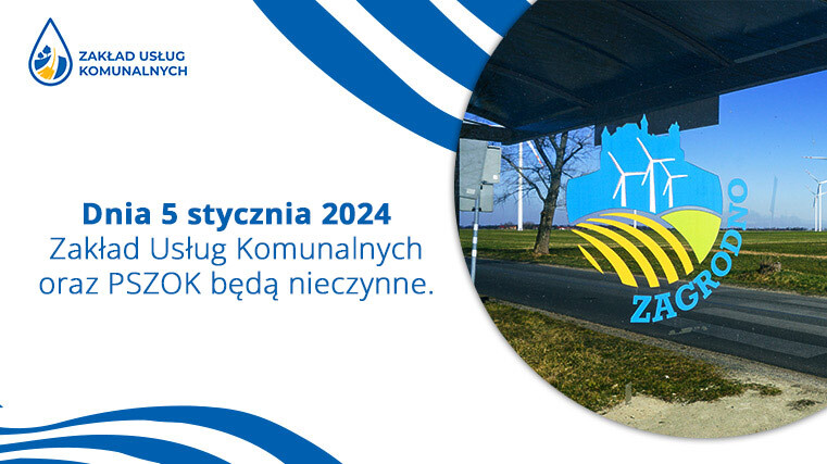Dnia 5 stycznia 2024 Zakład Usług Komunalnych oraz PSZOK będą nieczynne.